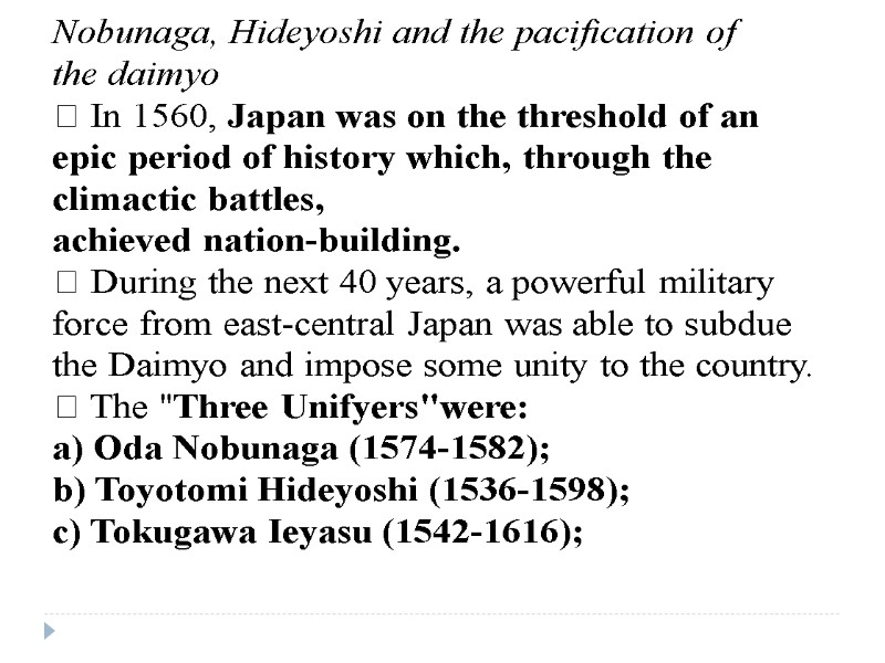 Nobunaga, Hideyoshi and the pacification of the daimyo  In 1560, Japan was on